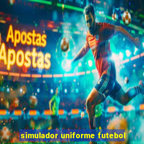 simulador uniforme futebol